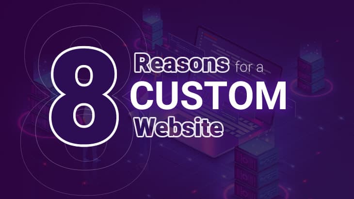 8 Reasons Why You Should Get a Custom Website